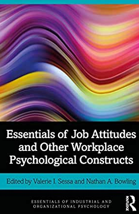 Essentials of Job Attitudes and Other Workplace Psychological Constructs by Valerie I. Sessa