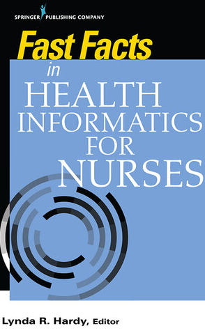 Fast Facts in Health Informatics for Nurses by Lynda R. Hardy