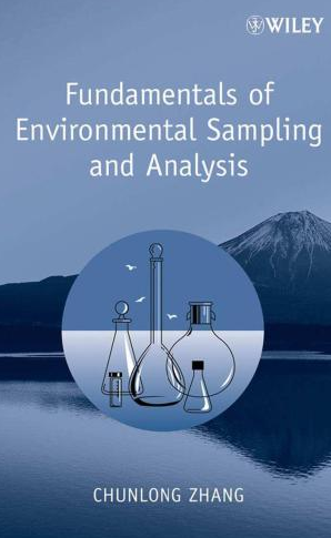 Fundamentals of Environmental Sampling and Analysis by Chunlong Zhang