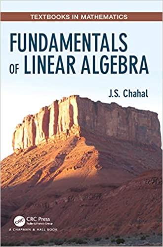 Fundamentals of Linear Algebra 1st Edition by J.S. Chahal