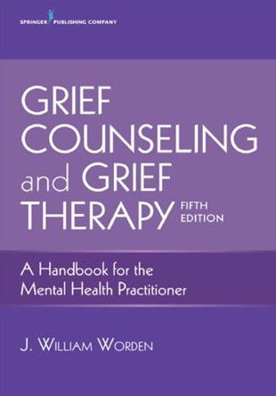 Grief Counseling and Grief Therapy 5th Edition J. William Worden
