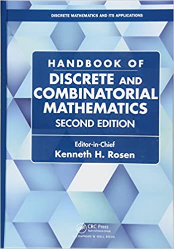 Handbook of Discrete and Combinatorial Mathematics 2nd Edition by Kenneth H. Rosen