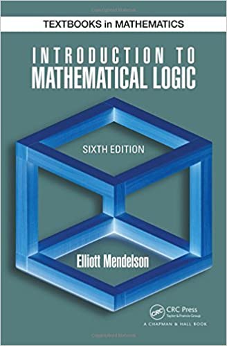 Introduction to Mathematical Logic 6th Edition by Elliott Mendelson