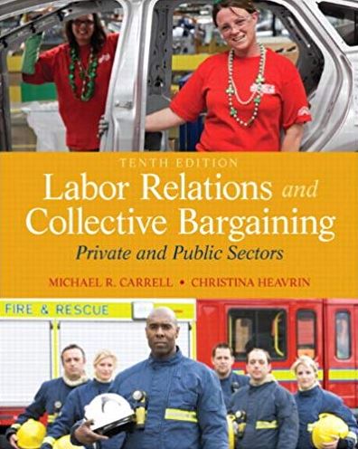 Labor Relations and Collective Bargaining 10th Edition