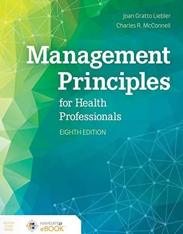Management Principles for Health Professionals 8th Edition Joan Gratto Liebler