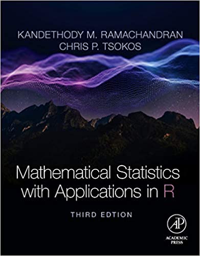 Mathematical Statistics with Applications in R 3rd Edition by Kandethody M. Ramachandran