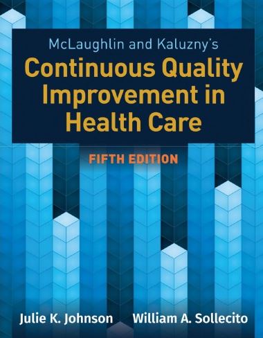 McLaughlin & Kaluzny’s Continuous Quality Improvement in Health Care 5th Edition