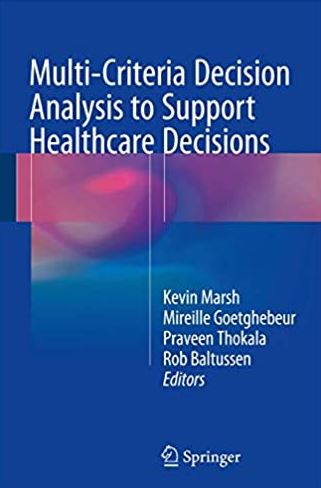 Multi-Criteria Decision Analysis to Support Healthcare Decisions Kevin Marsh