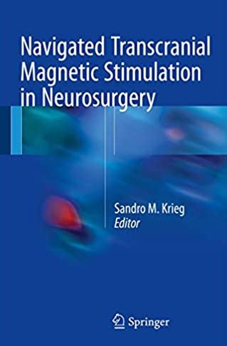 Navigated Transcranial Magnetic Stimulation in Neurosurgery Sandro M. Krieg