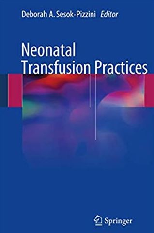 Neonatal Transfusion Practices Deborah A. Sesok-Pizzini