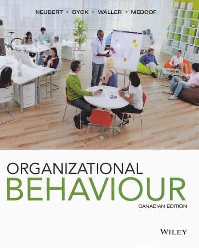 Organizational Behaviour Canadian Edition Mitchell J. Neubert