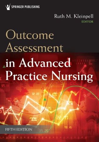 Outcome Assessment in Advanced Practice Nursing 5th Edition Ruth M. Kleinpell