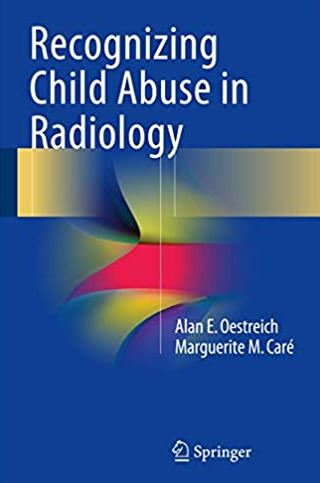Recognizing Child Abuse in Radiology Alan E. Oestreich