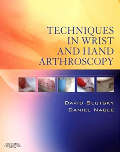 Techniques in Wrist and Hand Arthroscopy David J. Slutsky