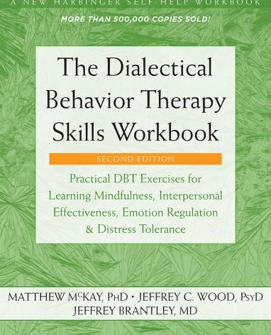 The Dialectical Behavior Therapy Skills Workbook 2nd Edition